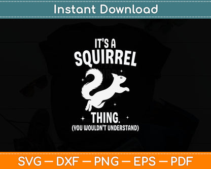 It's a Squirrel Thing - Funny Animal Of The Forest Squirrel Svg Digital Cutting File