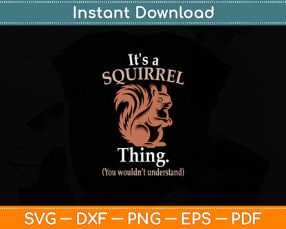 It's a Squirrel Thing - Funny Animal Of The Forest Squirrel Svg Digital Cutting File