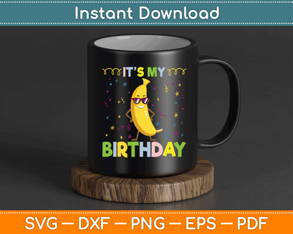 It's My Birthday Banana for Banana Lover SVG Digital Cutting File