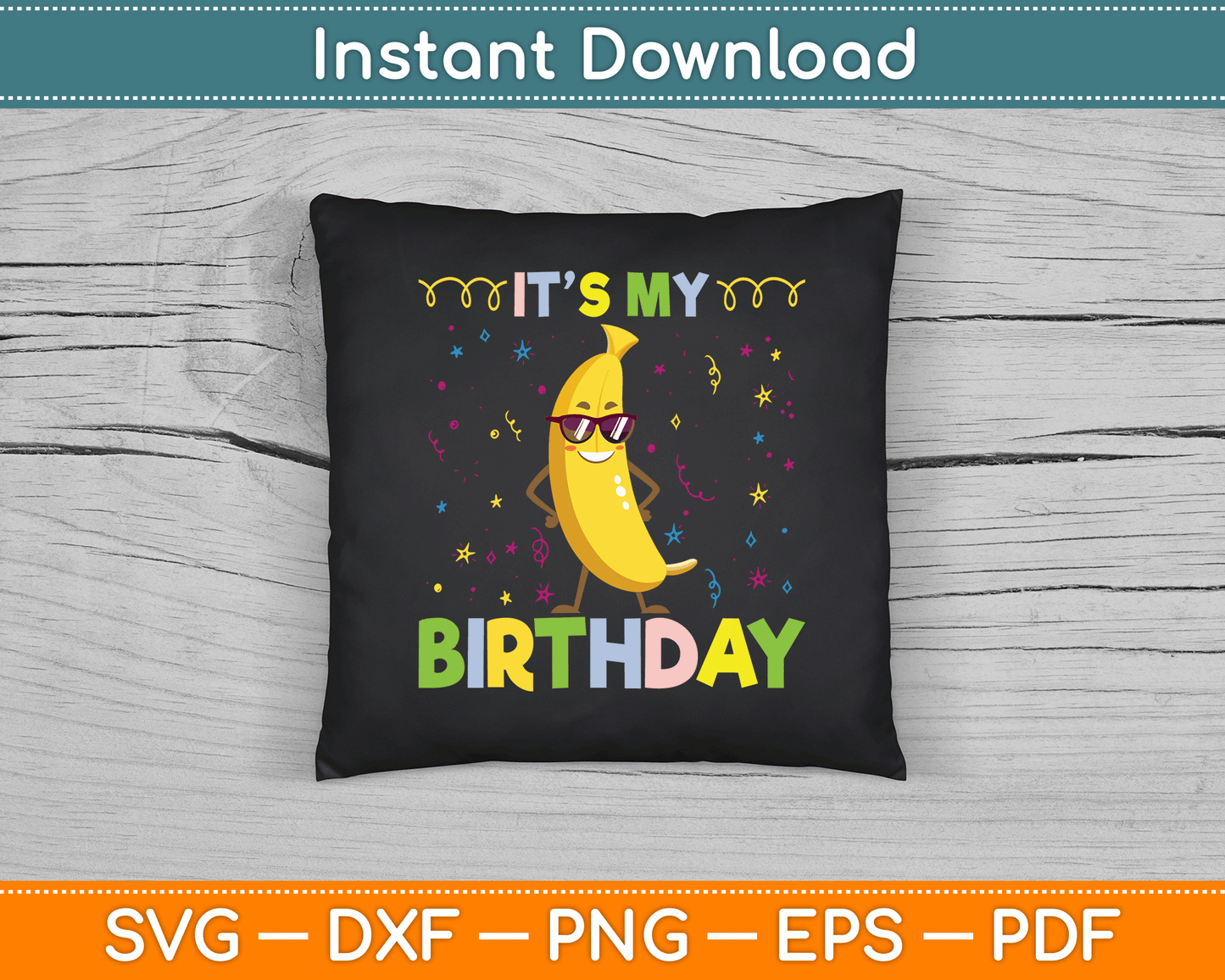 It's My Birthday Banana for Banana Lover SVG Digital Cutting File