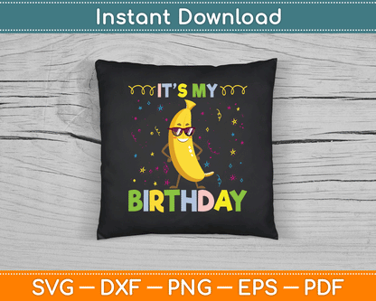 It's My Birthday Banana for Banana Lover SVG Digital Cutting File