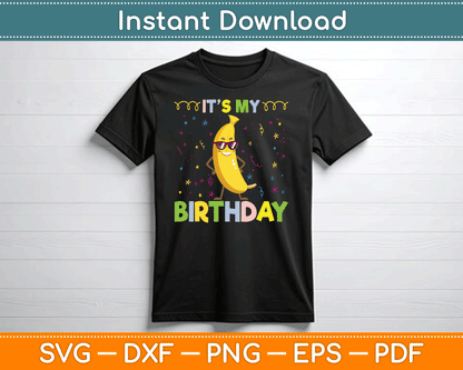 It's My Birthday Banana for Banana Lover SVG Digital Cutting File