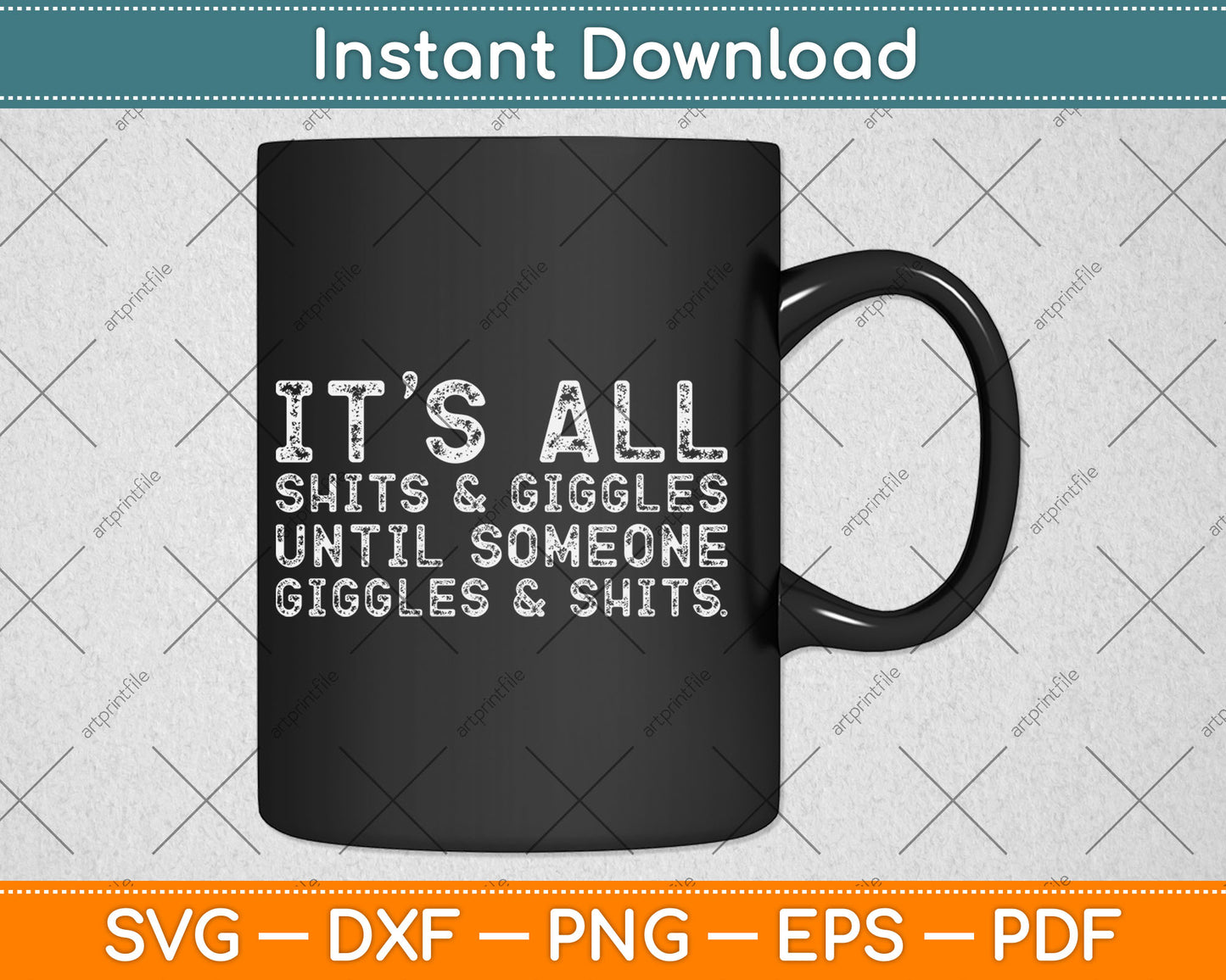 It's All Shits and Giggles Funny Adult Humor Friend Meme Gift Svg Digital Cutting File