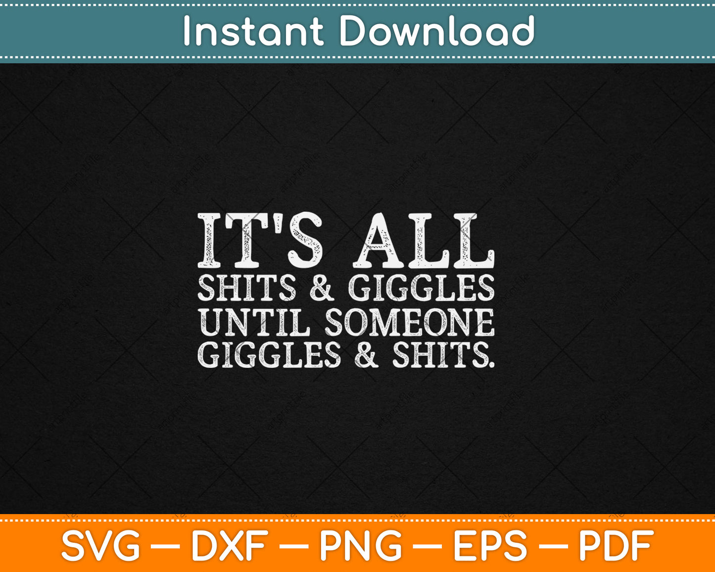 Its All Shits and Giggles Funny Adult Humor Friend Meme Gift Svg Digital Cutting File