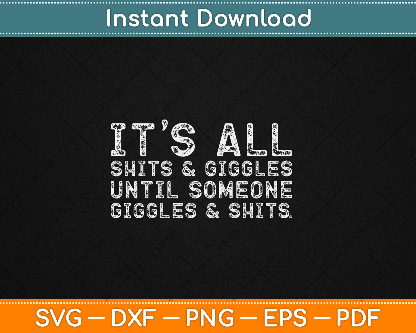 It's All Shits and Giggles Funny Adult Humor Friend Meme Gift Svg Digital Cutting File