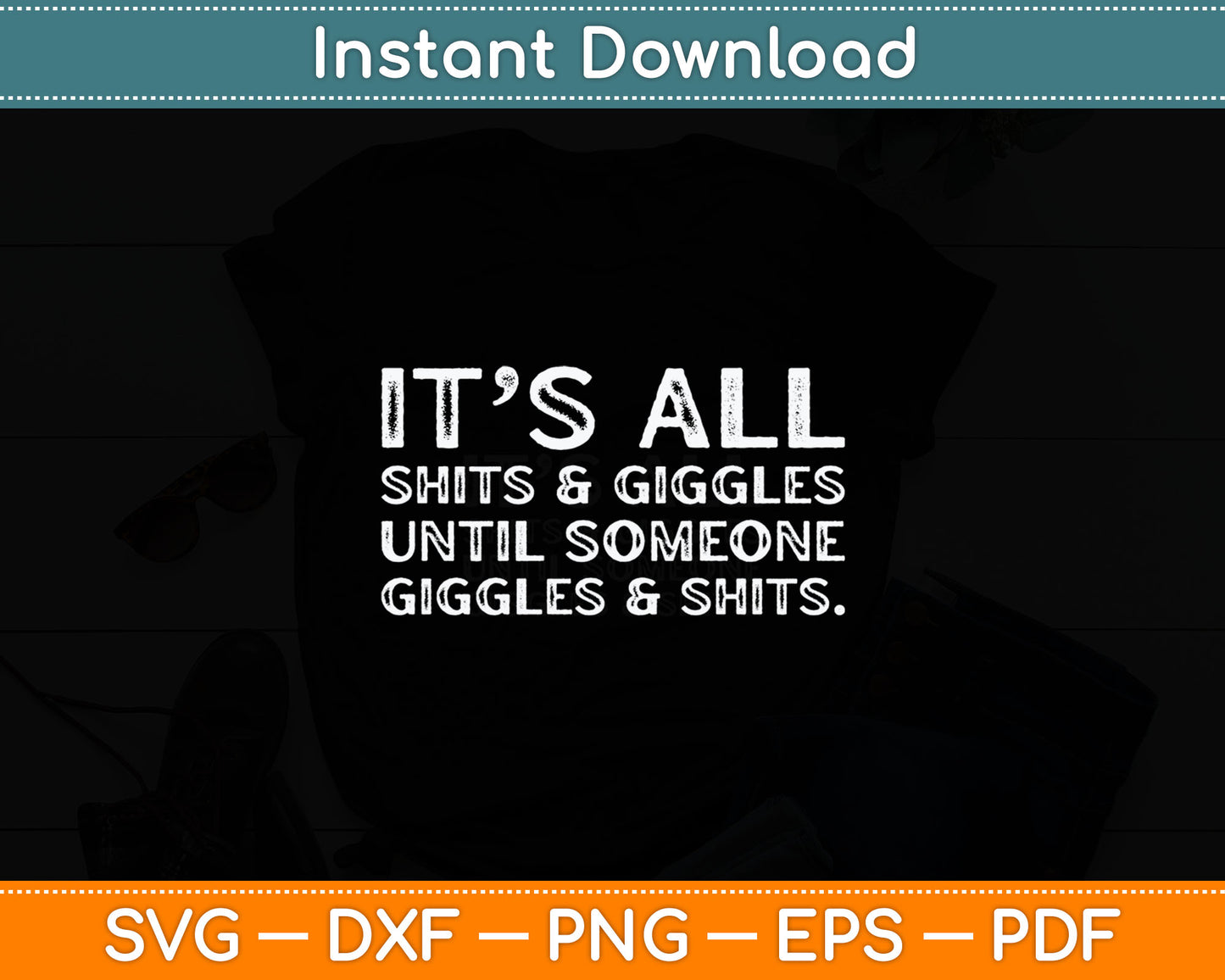 It's All Shits and Giggles Funny Adult Humor Friend Svg Digital Cutting File