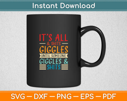 It's All Shits and Giggles Sarcastic Friend Quote Svg Digital Cutting File