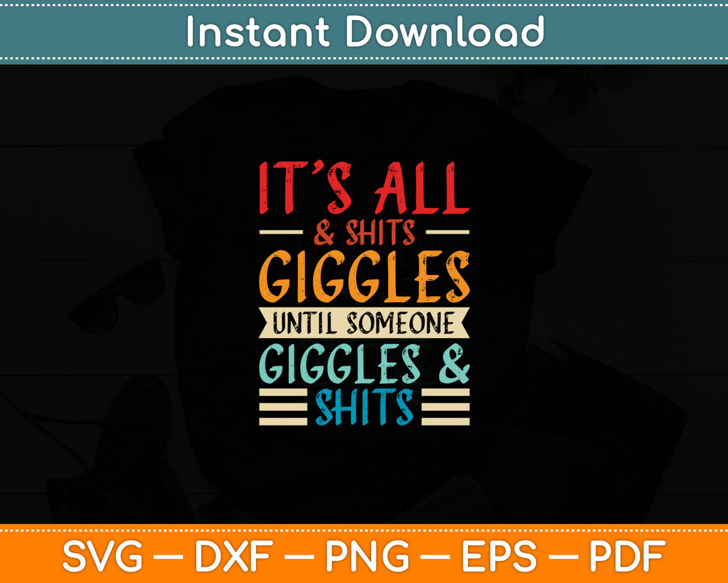 It's All Shits and Giggles Sarcastic Friend Quote Svg Digital Cutting File