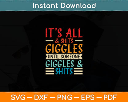 It's All Shits and Giggles Sarcastic Friend Quote Svg Digital Cutting File
