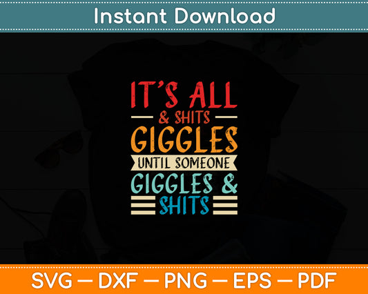 It's All Shits and Giggles Sarcastic Friend Quote Svg Digital Cutting File