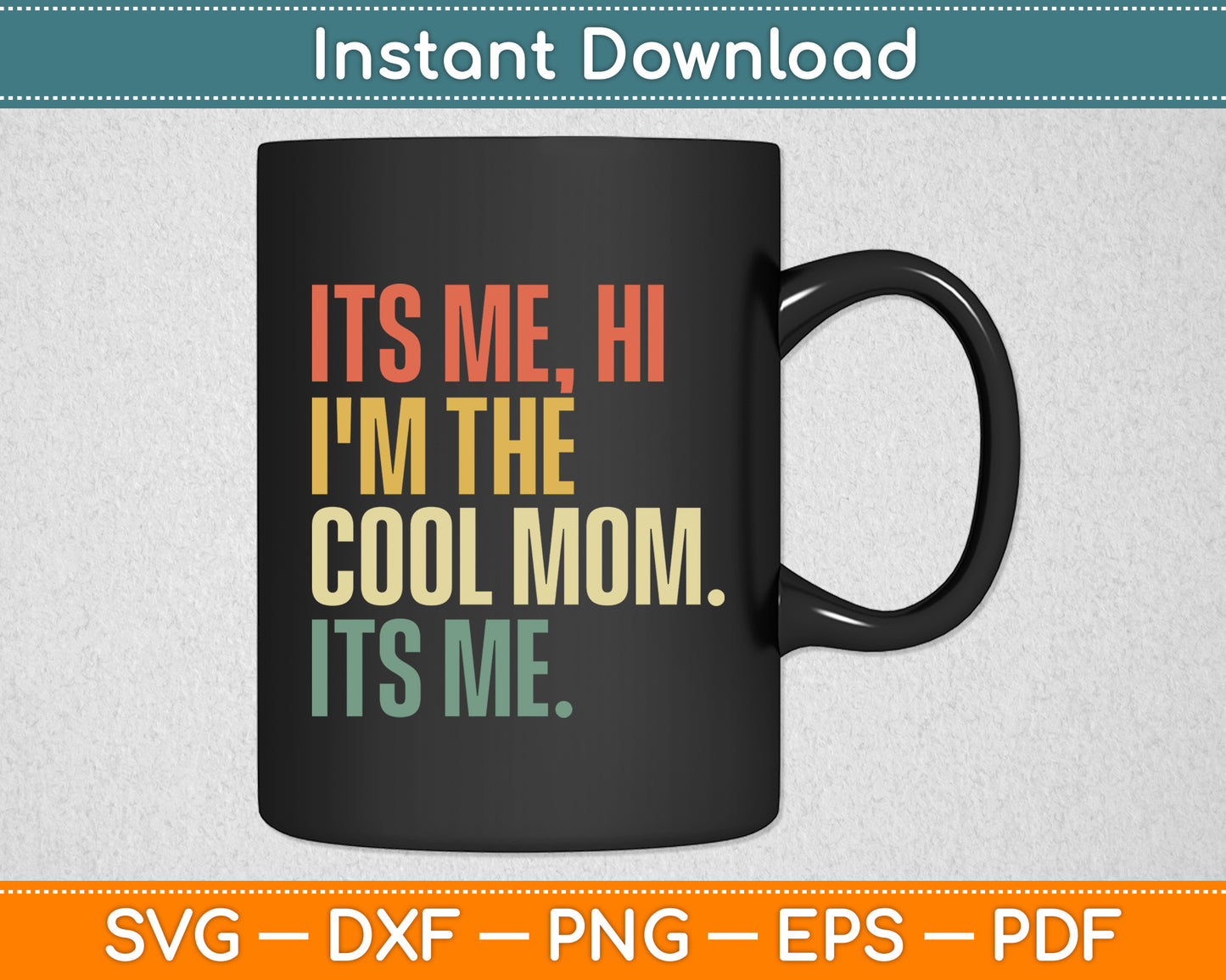 It's Me Hi I'm The Cool Mom It's Me Mothers Day Svg Digital Cutting File