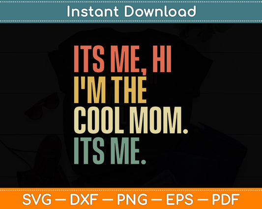 It's Me Hi I'm The Cool Mom It's Me Mothers Day Svg Digital Cutting File