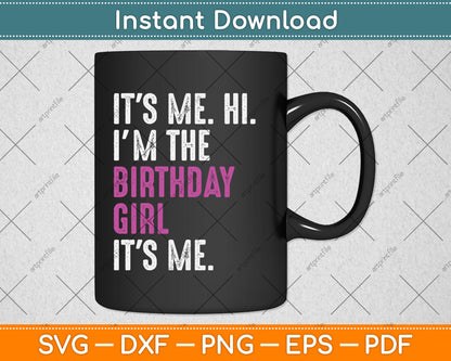 It's Me Hi I'm The Birthday Girl It's Me Kids Birthday Party Svg Digital Cutting File