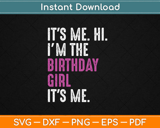 It's Me Hi I'm The Birthday Girl It's Me Kids Birthday Party Svg Digital Cutting File