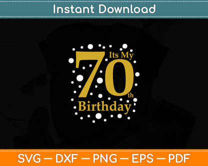 It's My 70th Birthday Shirt Funny Happy 70 Year Old Birthday Svg Digital Cutting File