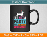 It's Not A Party Until The Wiener Comes Out! Wiener Dog Svg Digital Cutting File