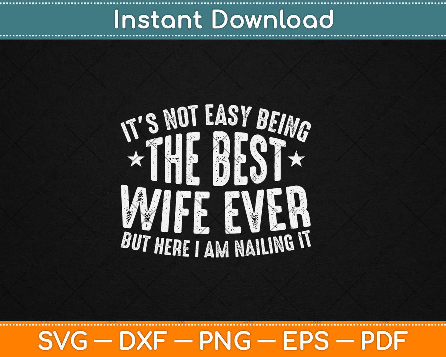 It's Not Easy Being The Best Wife Ever Funny Wife Birthday Svg Digital Cutting File
