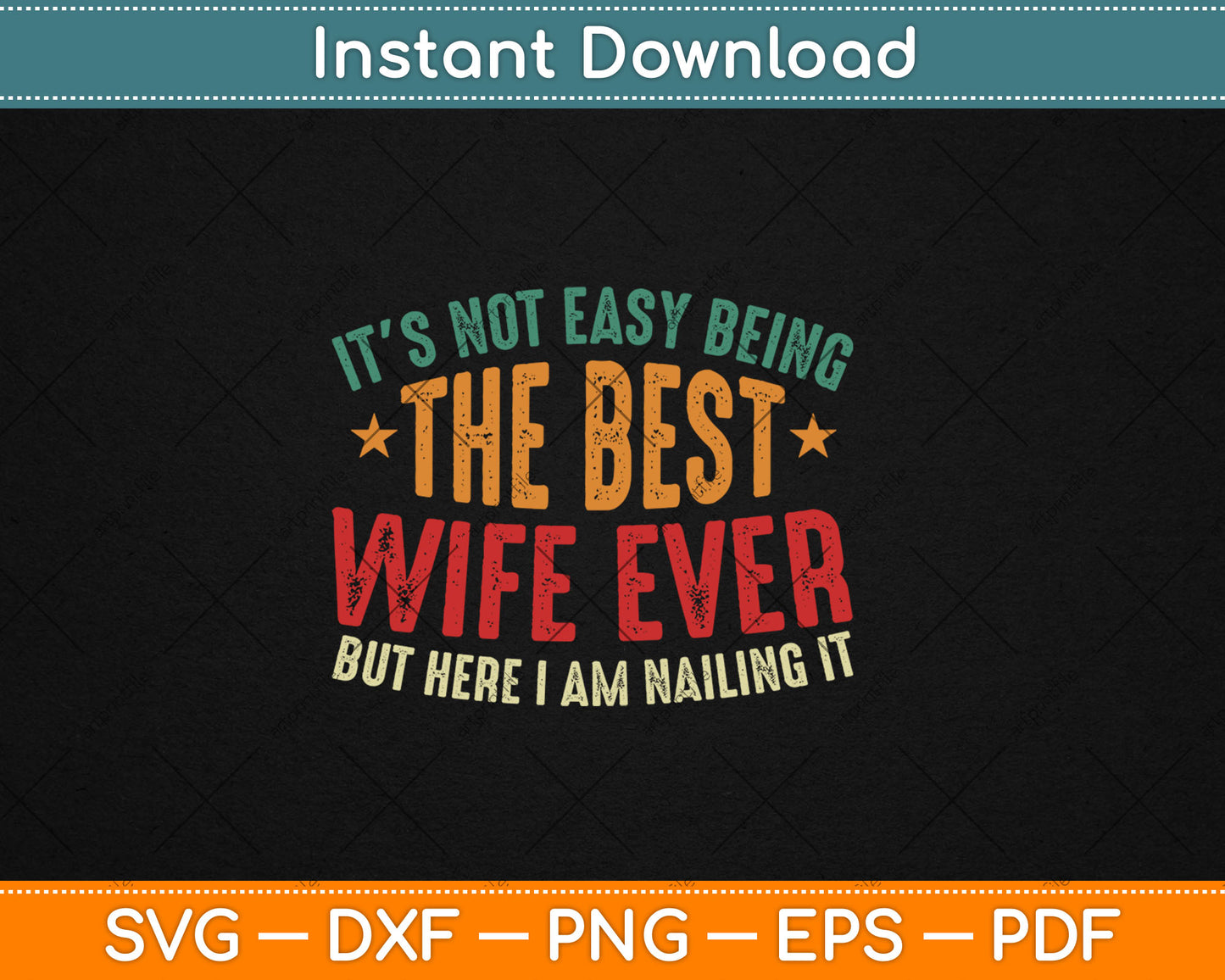 It's Not Easy Being The Best Wife Ever Funny Wife Birthday Vintage Svg Digital Cutting File