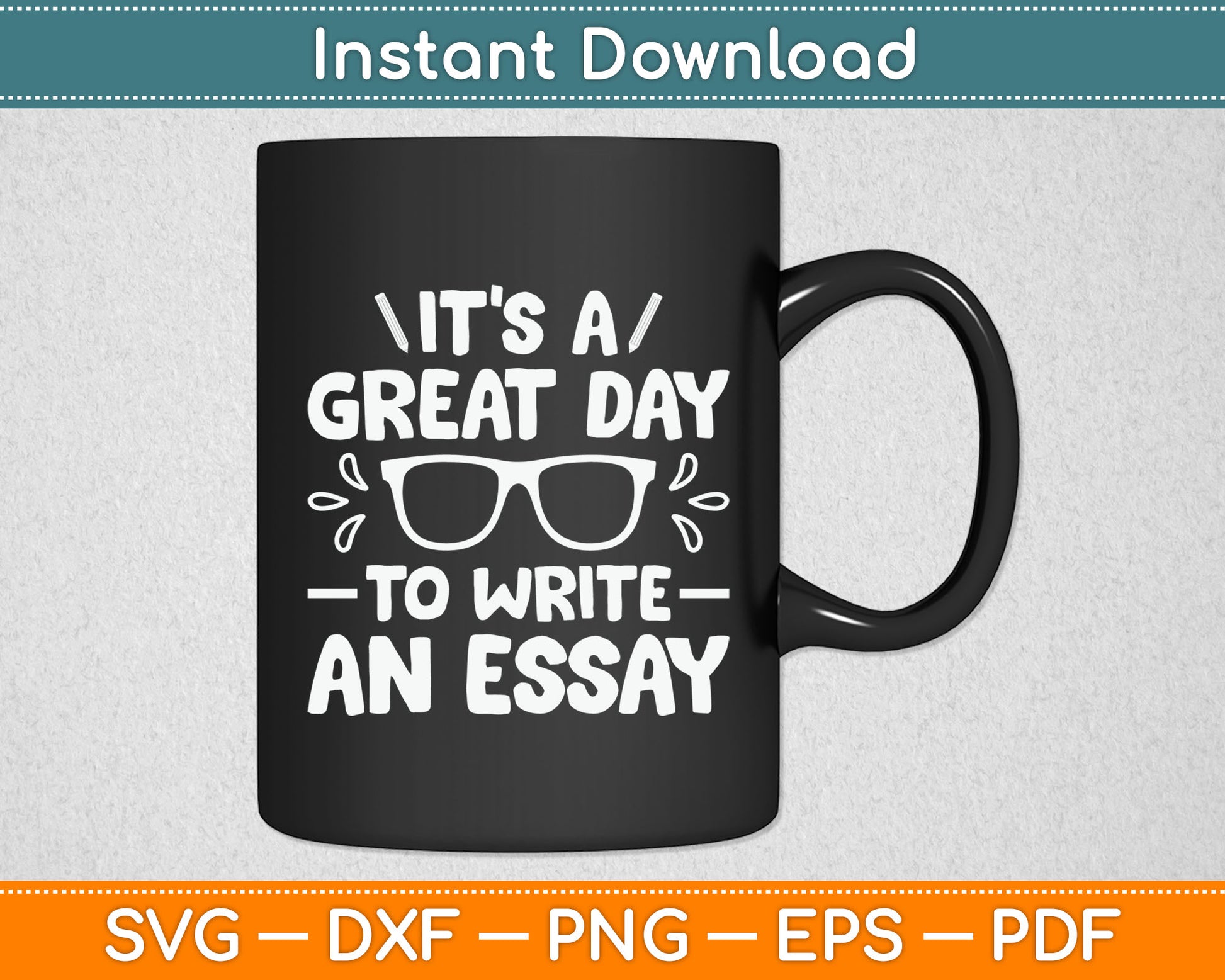 It's a Good Day to Write an Essay English Teacher Svg Digital Cutting File