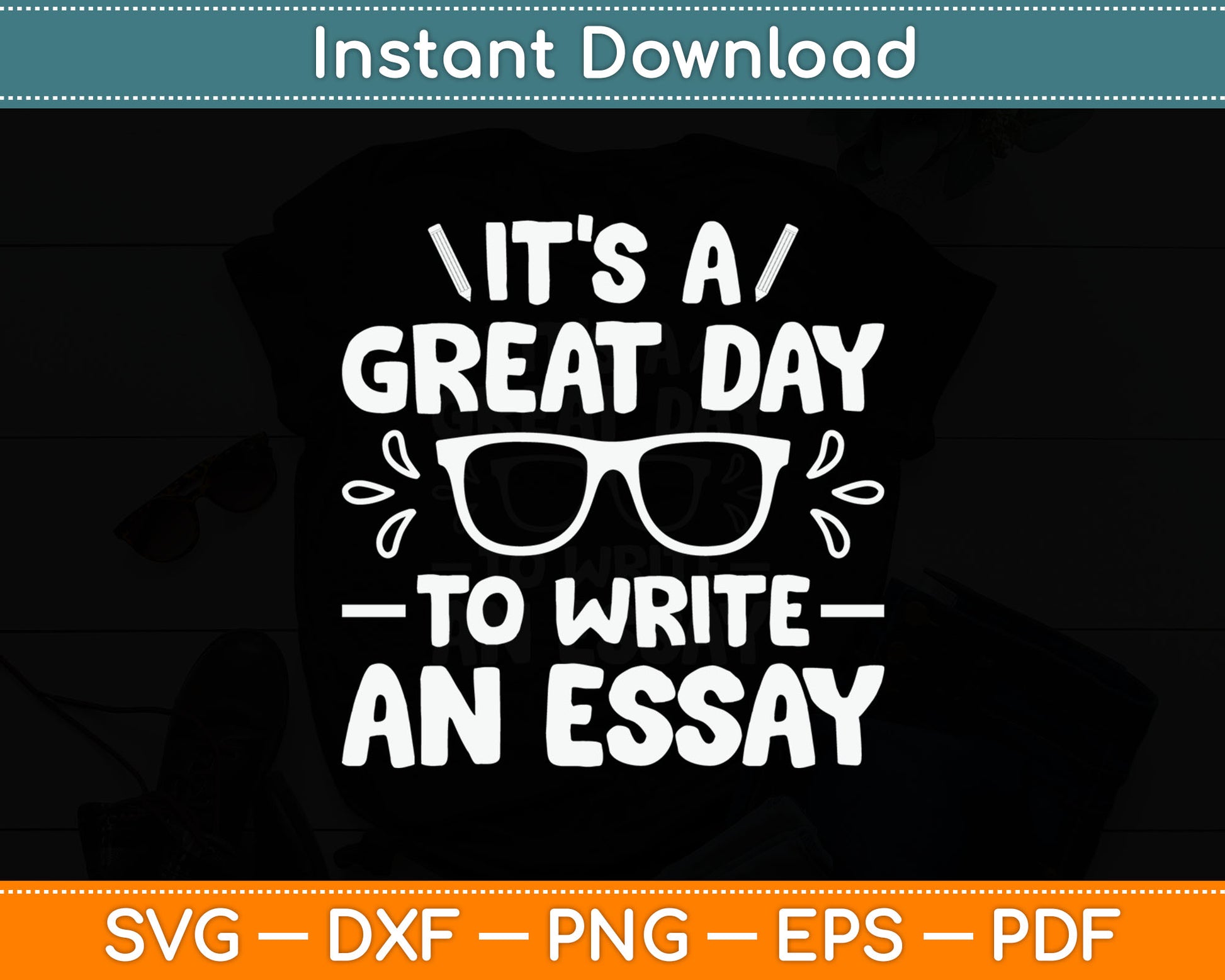 It's a Good Day to Write an Essay English Teacher Svg Digital Cutting File