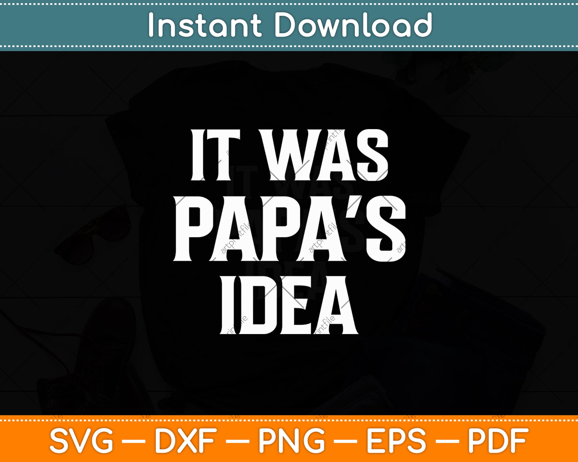 It Was Papa’s Idea Funny Kids Grandpa Svg Digital Cutting File