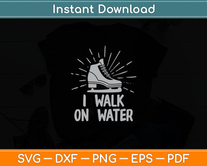 I Walk On Water Funny Ice Hockey Svg Digital Cutting File