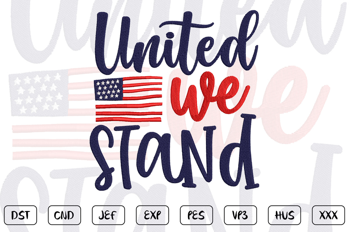 4th of July Embroidery Design, United We Stand Patriotic Machine Embroidery Pattern, American Flag Embroidery Design,