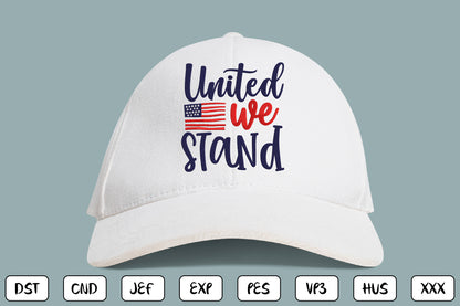 4th of July Embroidery Design, United We Stand Patriotic Machine Embroidery Pattern, American Flag Embroidery Design,