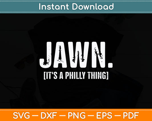 Jawn It's A Philly Thing Philadelphia Fan Pride Love Svg Digital Cutting File