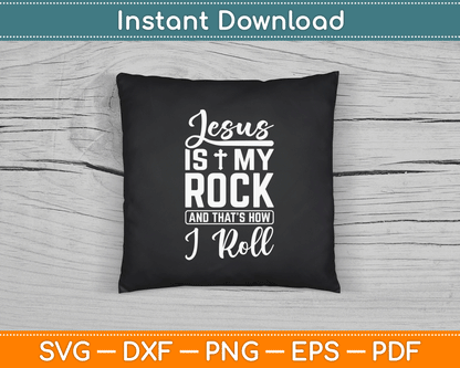 Jesus is My Rock and That's How I Roll Christian SVG Digital Cutting File