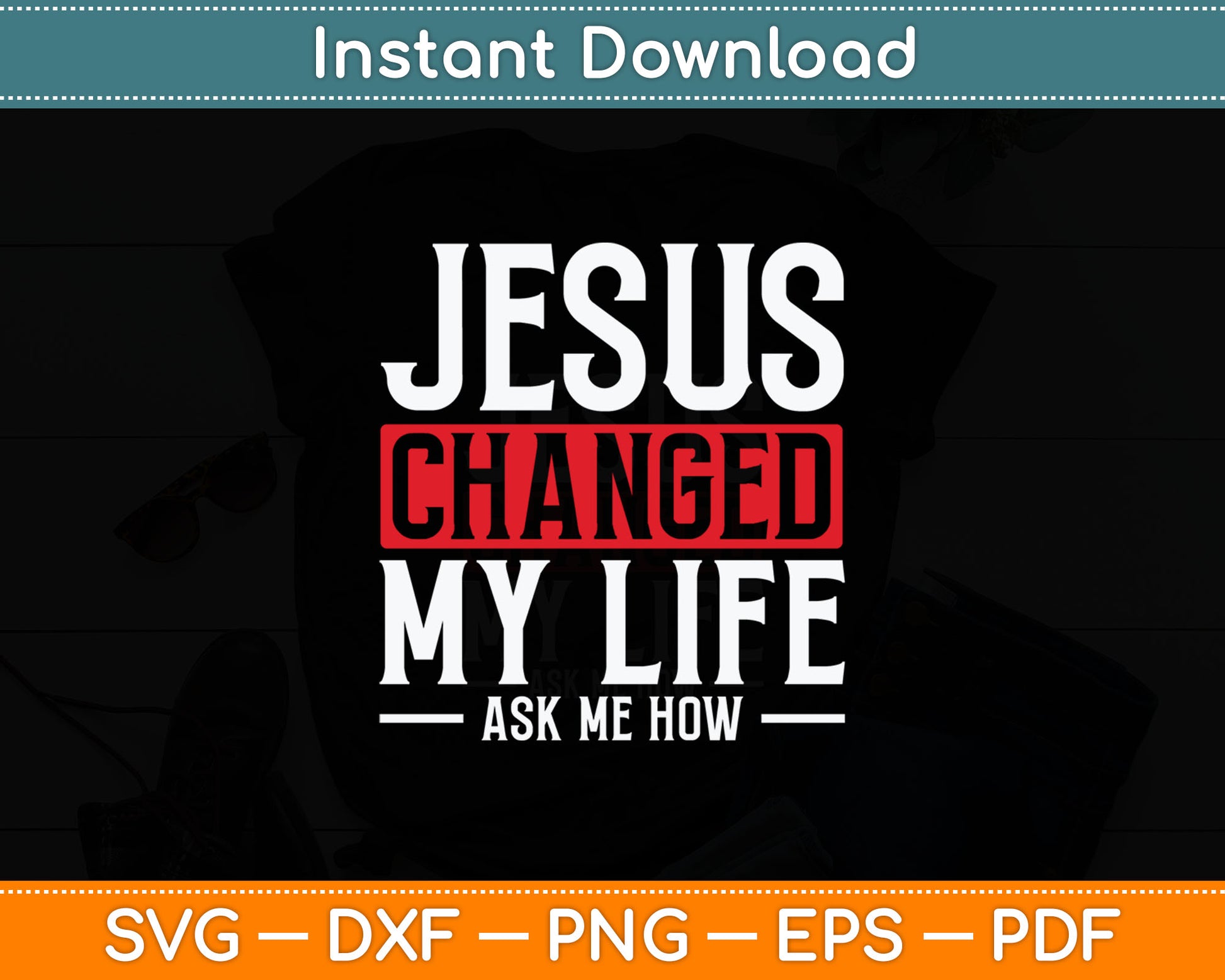 Jesus Changed My Life Ask Me How Christian Christians Svg Digital Cutting File