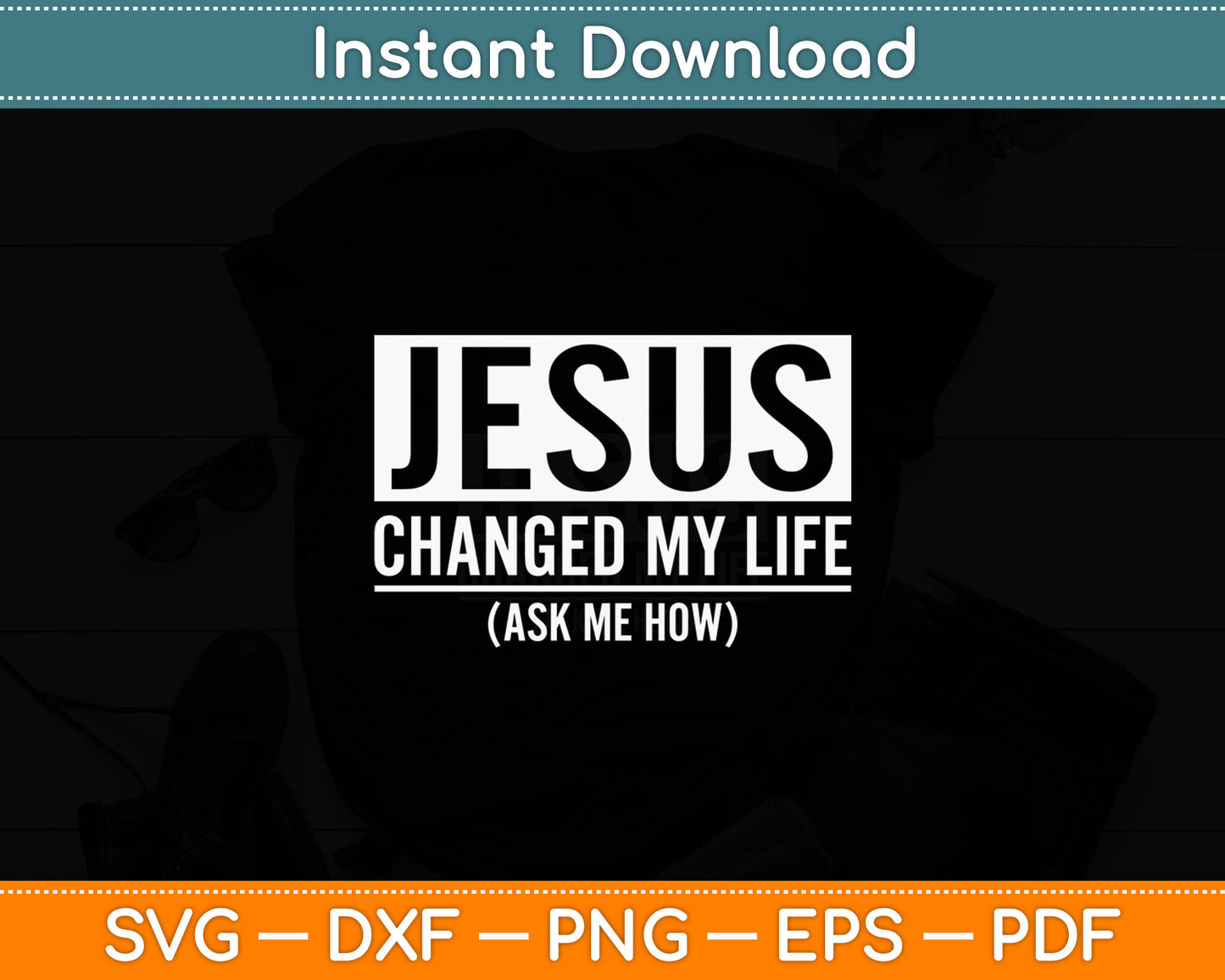 Jesus Changed My Life Ask Me How Jesus Svg Digital Cutting File