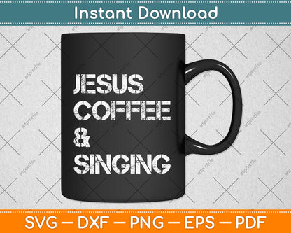 Jesus Coffee & Singing Svg Png Dxf Digital Cutting File