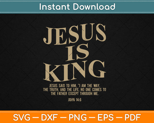 Jesus Is King Jesus John 14:6 Costume Christian Svg Digital Cutting File