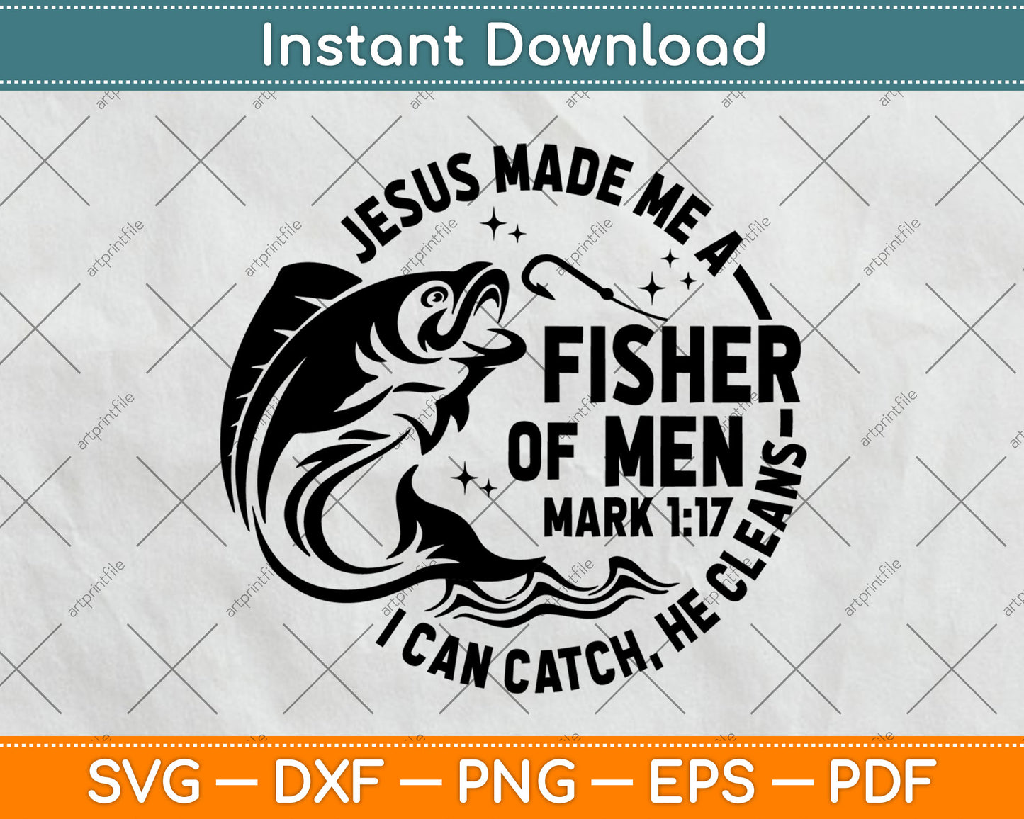Jesus Made Me A Fisherman I Can Catch He Cleans Svg Digital Cutting File