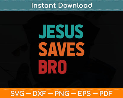 Jesus Saves Bro Christian Religious Jesus Svg Digital Cutting File