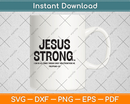 Jesus Strong Philippians 4:13 Bible Graphic Svg Digital Cutting File