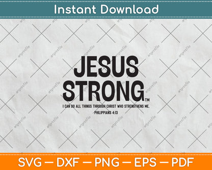 Jesus Strong Philippians 4:13 Bible Graphic Svg Digital Cutting File