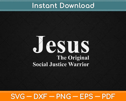 Jesus The Original Social Justice Warrior Svg Digital Cutting File