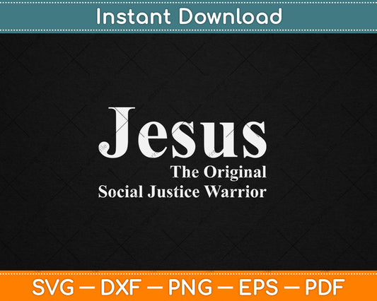 Jesus The Original Social Justice Warrior Svg Digital Cutting File