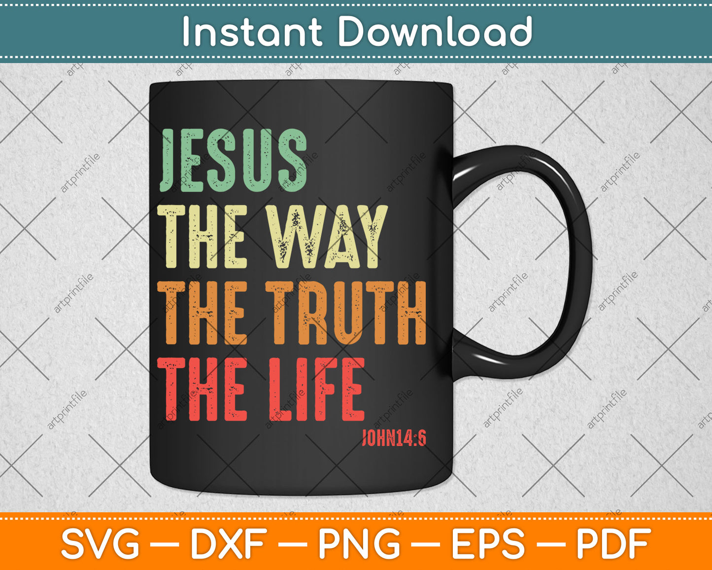 Jesus The Way Truth Life Christian John 14:6 Svg Digital Cutting File