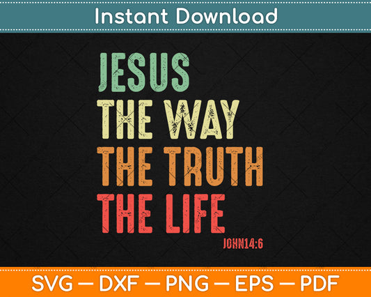 Jesus The Way Truth Life Christian John 14:6 Svg Digital Cutting File