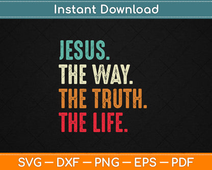 Jesus The Way Truth Life Women Men Kids Christian Worship Svg Digital Cutting File