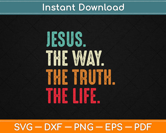 Jesus The Way Truth Life Women Men Kids Christian Worship Svg Digital Cutting File