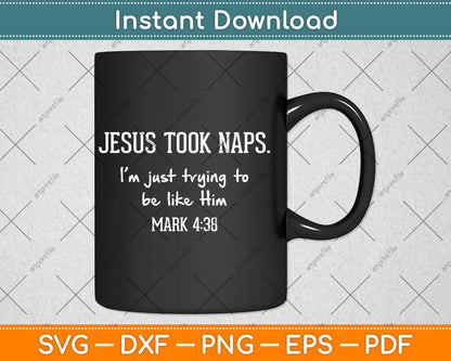 Jesus Took Naps Mark 438 Funny Saying Christian Svg Digital Cutting File