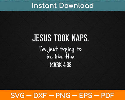 Jesus Took Naps Mark 438 Funny Saying Christian Svg Digital Cutting File