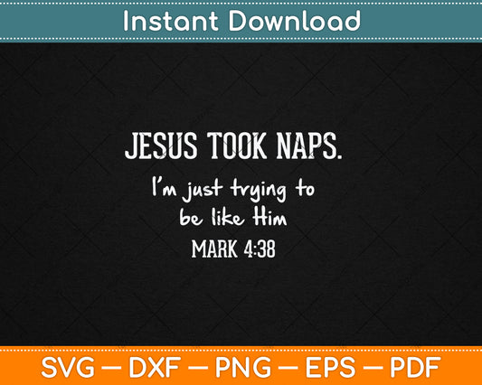 Jesus Took Naps Mark 438 Funny Saying Christian Svg Digital Cutting File