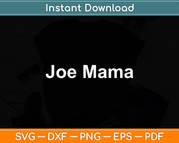 Joe Mama Mothers Day Svg Design Digital Cutting File