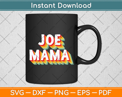 Joe Mama Funny Mothers Day Svg Digital Cutting File