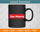 Joe Mama Mothers Day Svg Digital Cutting File